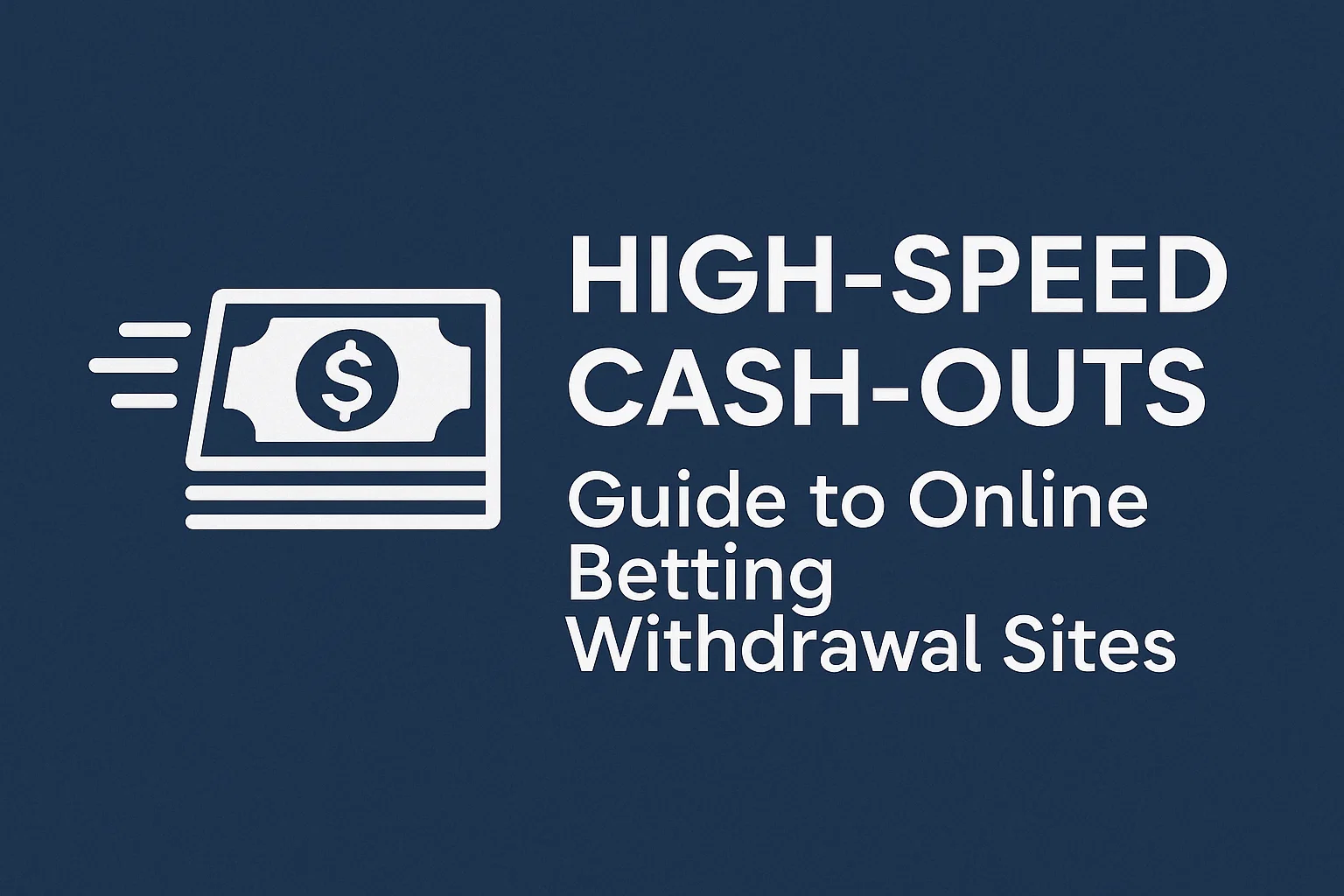 High-Speed Cash-Outs: Guide to Online Betting Withdrawal Sites