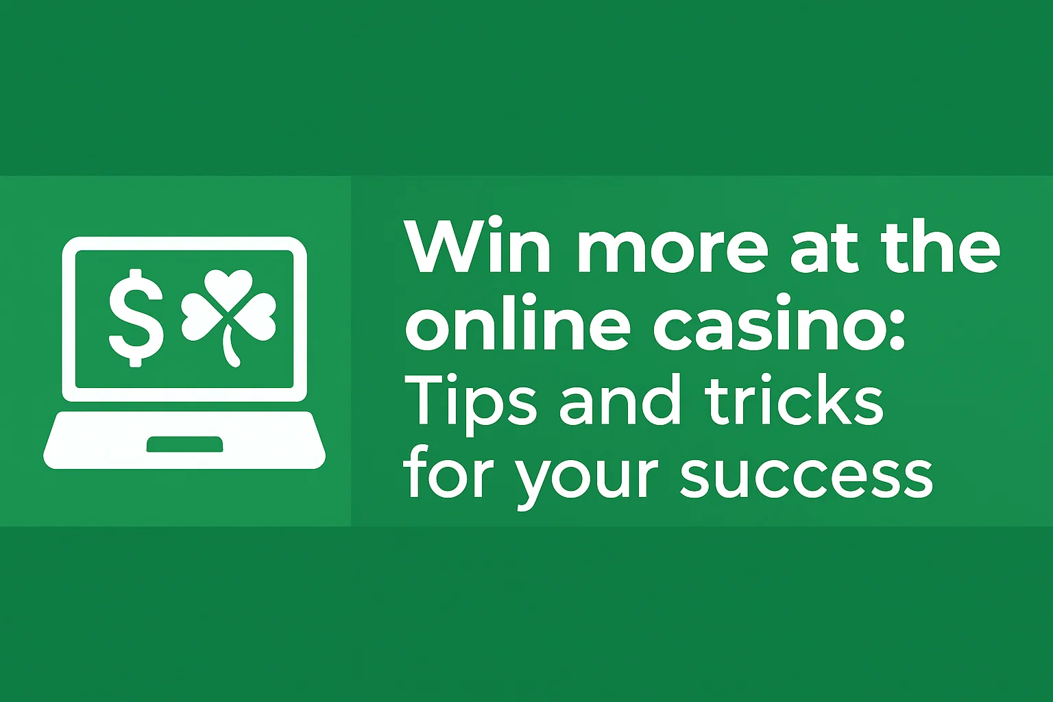 Win more at the online casino: Tips and tricks for your success